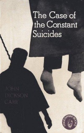 The Case of the Constant Suicides by John Dickson Carr