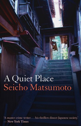A Quiet Place by Seicho Matsumoto, translated by Louise Heal Kawai