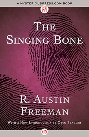 The Singing Bone by R. Austin Freeman
