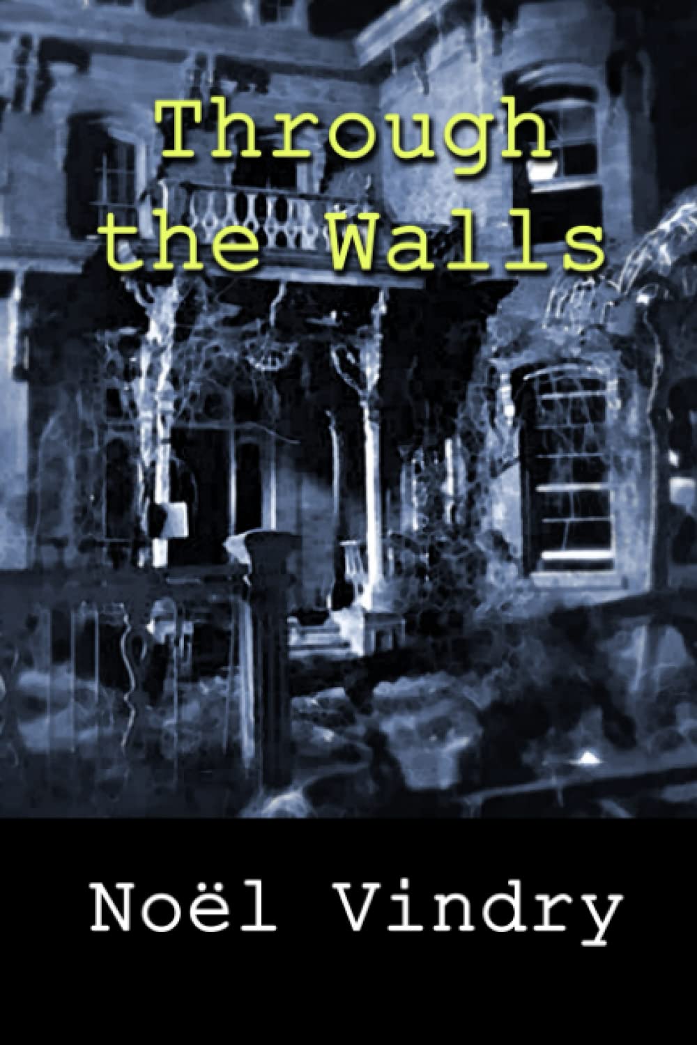 Through the Walls by Noël Vindry, translated by John Pugmire