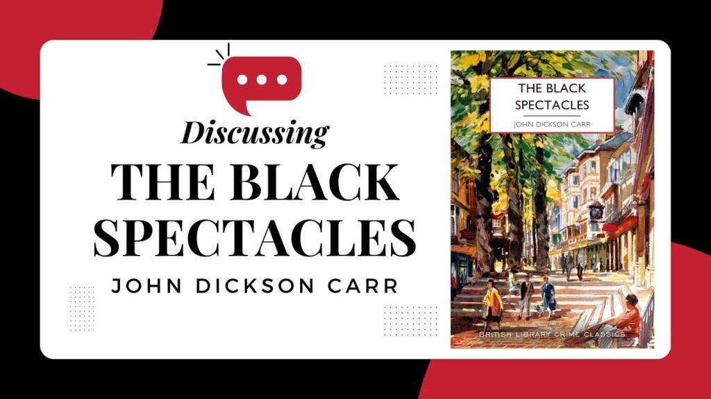Discussing The Black Spectacles by John Dickson Carr